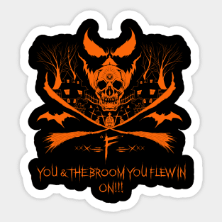 ‘F’ You And The Broom You Flew In On Sticker